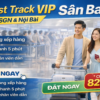 dịch vụ fast track sân bay VIP SGN Nội Bài